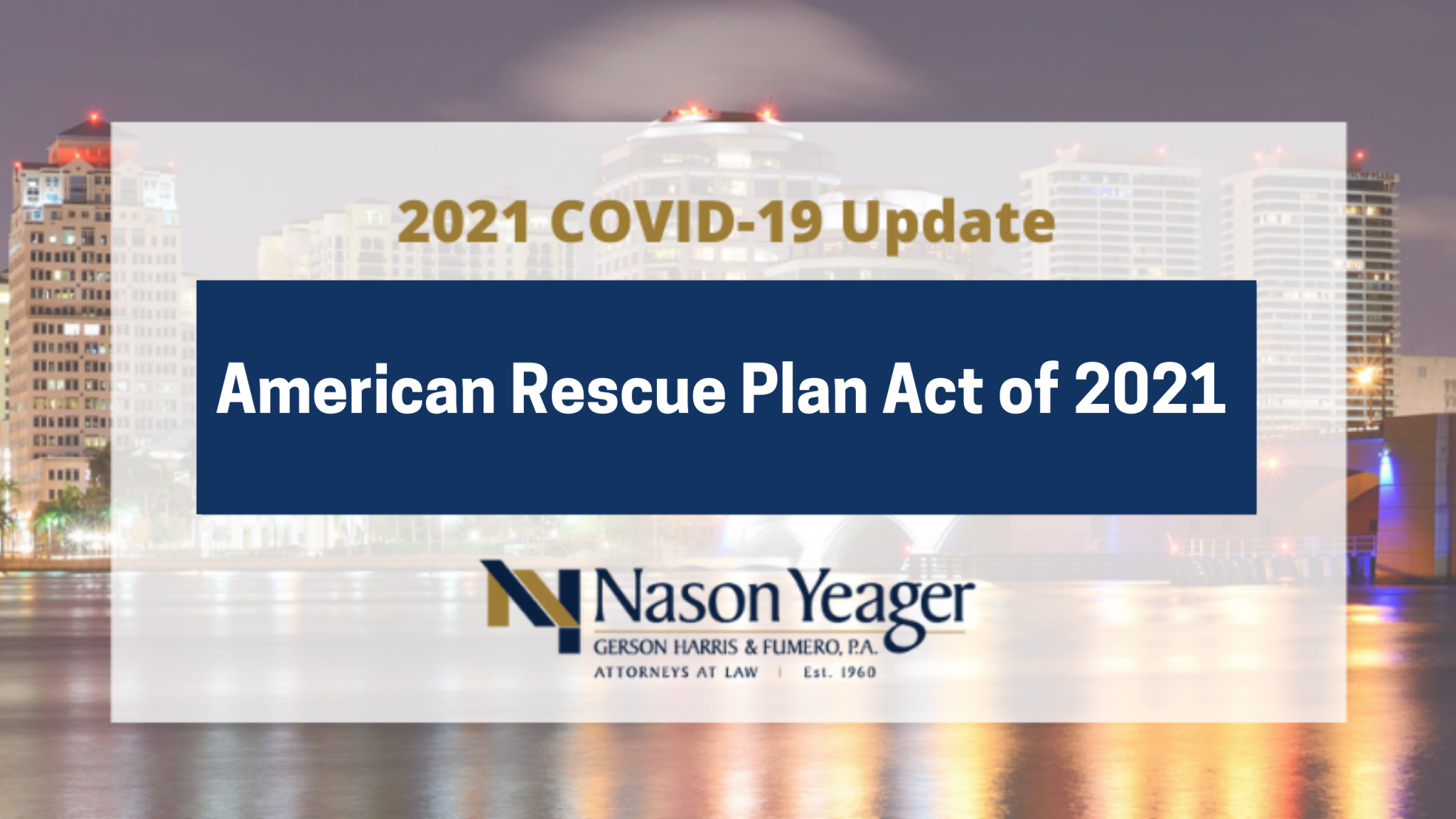 American Rescue Plan Act of 2021 Provides Additional Pandemic Relief for Struggling Individuals, Businesses and Governments